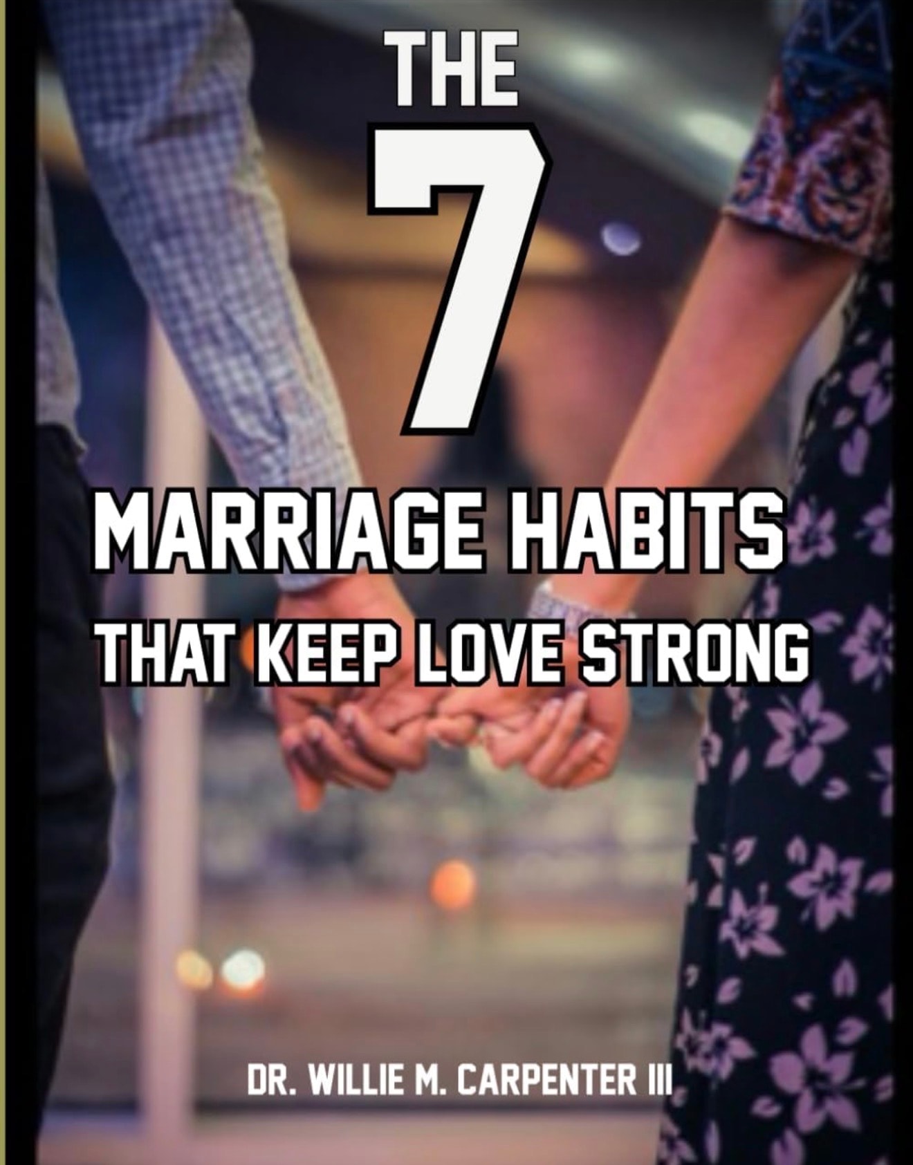 The 7 Marriage Habits That Keep Love Strong